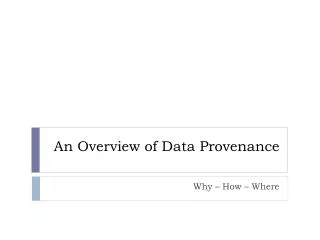 An Overview of Data Provenance