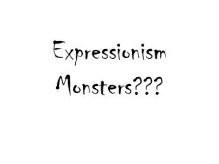 Expressionism Monsters ???