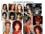 Los cambios de Rihanna - slide 1