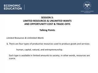 SESSION 3 : LIMITED RESOURCES &amp; UNLIMITED WANTS AND OPPORTUNITY COST &amp; TRADE-OFFS