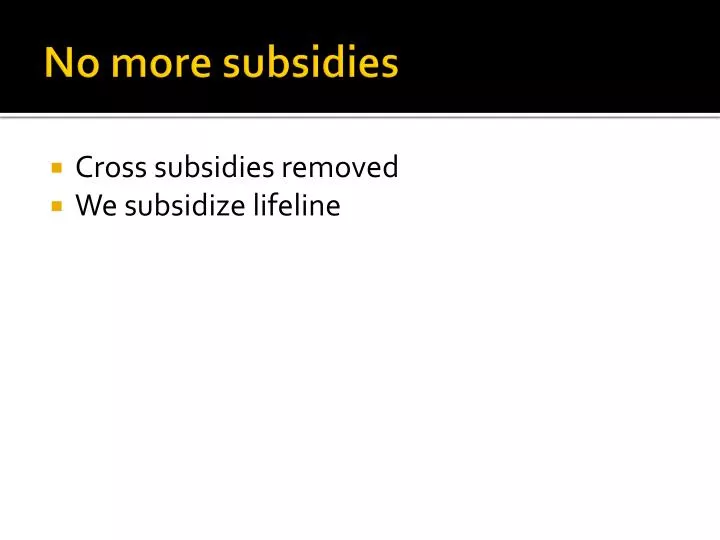 no more subsidies