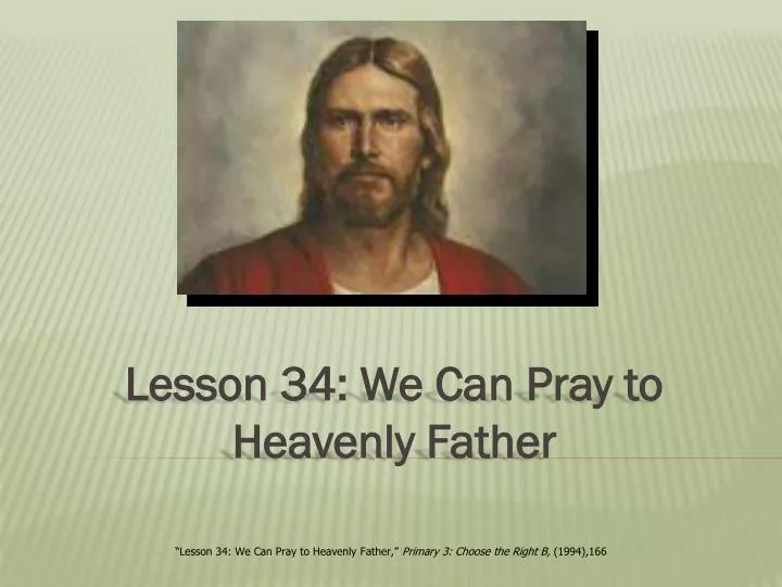 lesson 34 we can pray to heavenly father
