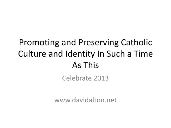promoting and preserving catholic culture and identity in such a time as this