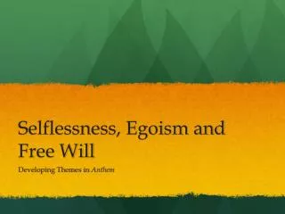 Selflessness, Egoism and Free Will