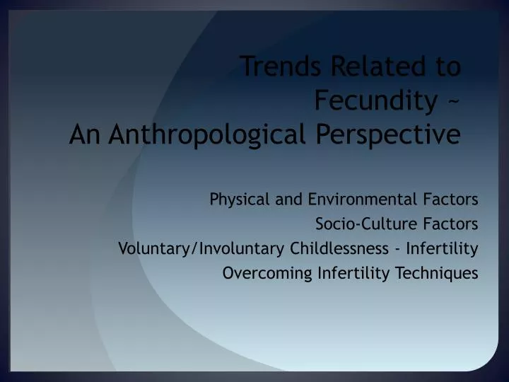 trends related to fecundity an anthropological perspective