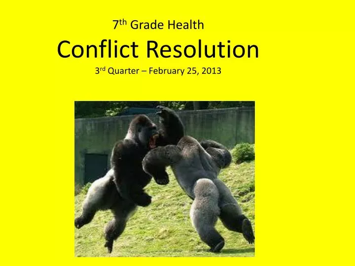 7 th grade health conflict resolution 3 rd quarter february 25 2013