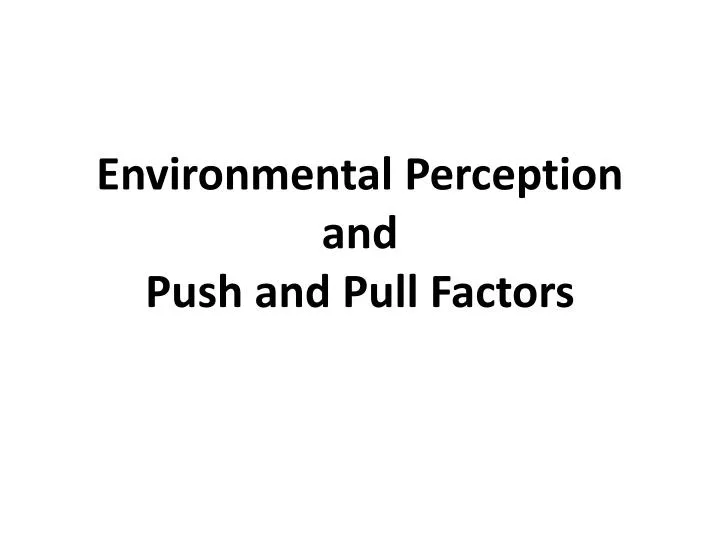 environmental perception and push and pull factors