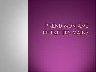 prend mon me entre tes mains