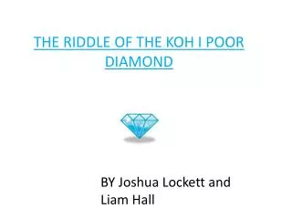 THE RIDDLE OF THE KOH I POOR DIAMOND ND