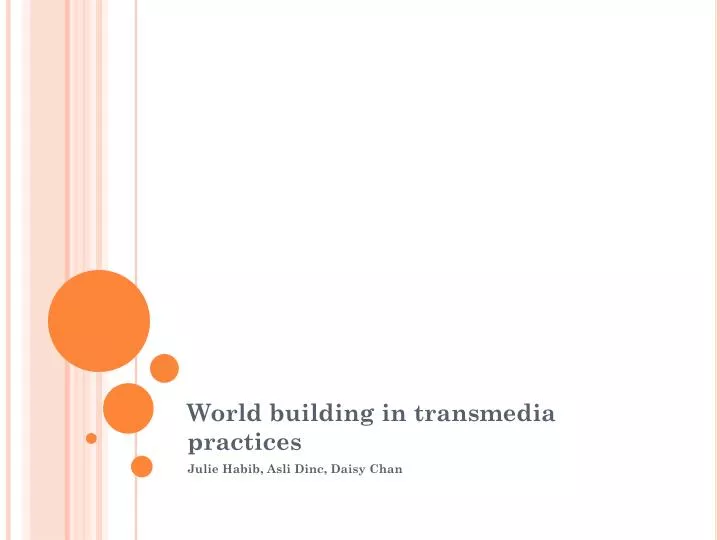 world building in transmedia practices julie habib asli dinc daisy chan