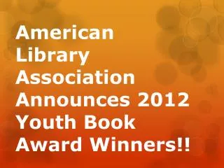 American Library Association Announces 2012 Youth Book Award Winners!!