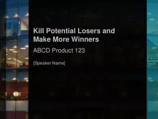 Kill Potential Losers and Make More Winners ABCD Product 123