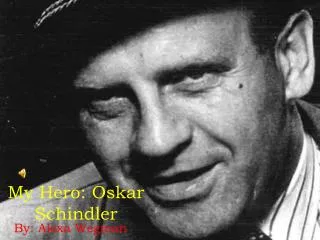 My Hero: Oskar Schindler
