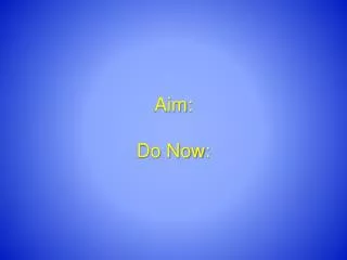 Aim: Do Now: