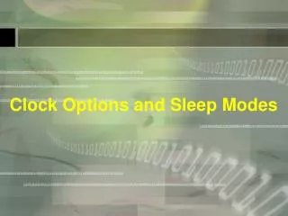 Clock Options and Sleep Modes