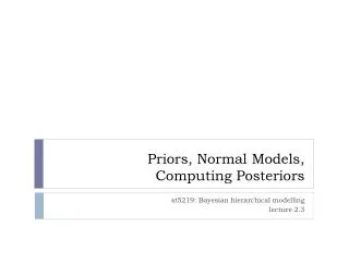 Priors, Normal Models , Computing Posteriors