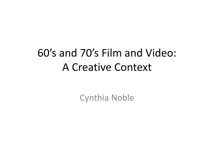 60 s and 70 s film and video a creative context