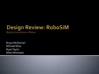 Design Review: RoboSiM Robotic Surveillance in Motion
