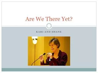are we there yet