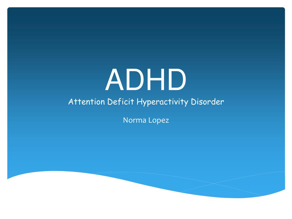 PPT - ADHD Attention Deficit Hyperactivity Disorder PowerPoint ...