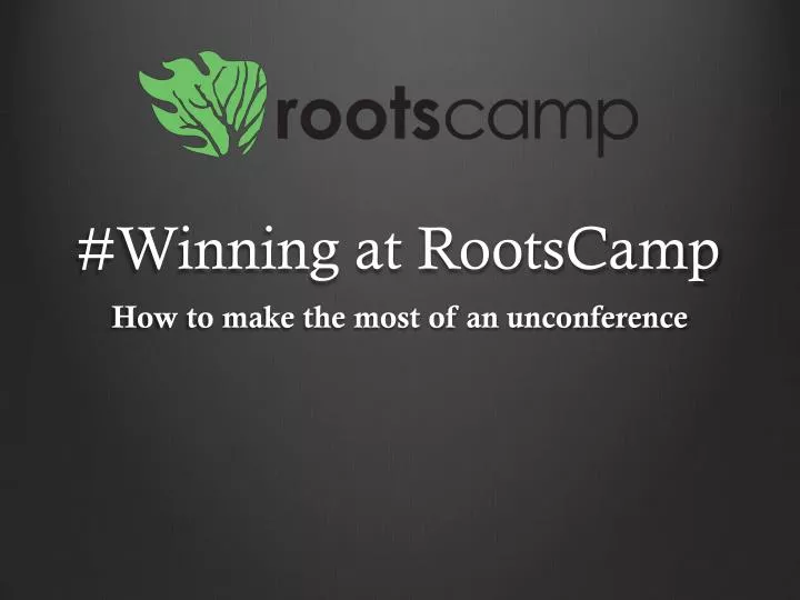 winning at rootscamp