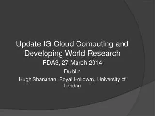 Update IG Cloud Computing and Developing World Research RDA3, 27 March 2014 Dublin
