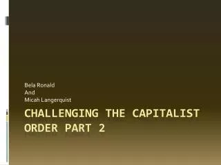 Challenging the Capitalist Order Part 2