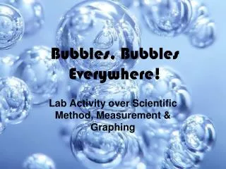 Bubbles, Bubbles Everywhere!
