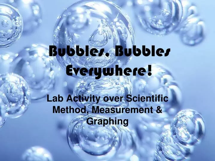 bubbles bubbles everywhere