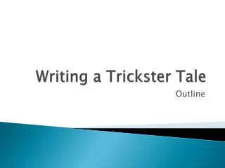 Writing a Trickster Tale