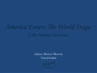 America Enters The World Stage: | The Monroe Doctrine|
