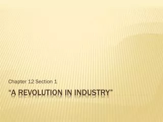 “A REVOLUTION IN INDUSTRY”