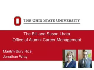 The Bill and Susan Lhota Office of Alumni Career Management Marilyn Bury Rice Jonathan Wray go