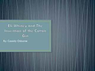 Eli Whiney and The Invention of the Cotton Gin