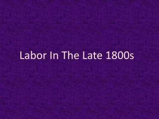 Labor In The Late 1800s