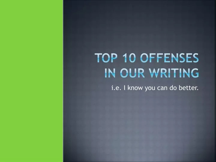 top 10 offenses in our writing