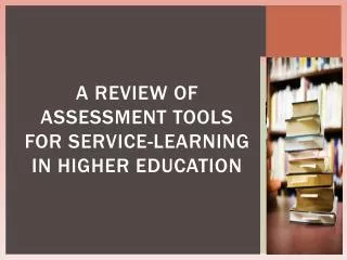 A Review of Assessment Tools for Service-Learning in Higher Education