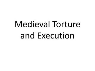 Medieval Torture and Execution