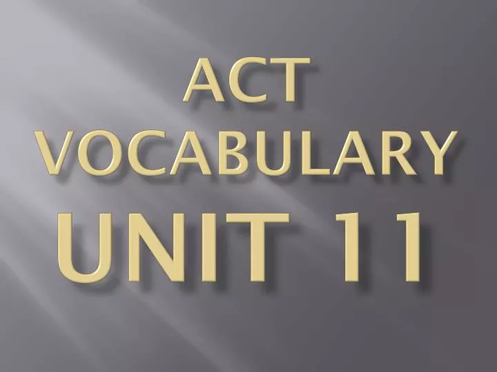 act vocabulary unit 11