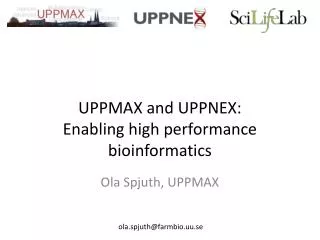 UPPMAX and UPPNEX: Enabling high performance bioinformatics