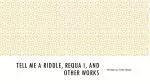 Tell Me A Riddle, Requa I, And Other Works
