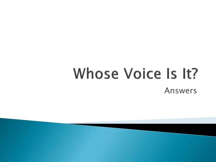 whose voice is it