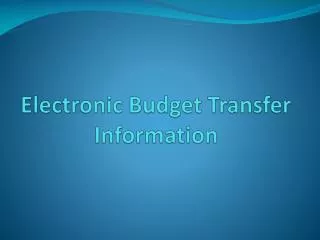 Electronic Budget Transfer Information