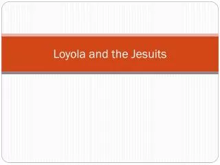 Loyola and the Jesuits