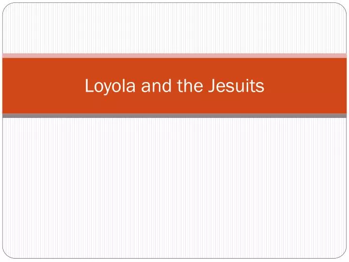 loyola and the jesuits