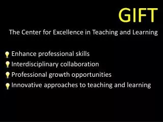 GIFT The Center for Excellence in Teaching and Learning
