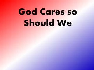 God Cares so Should We