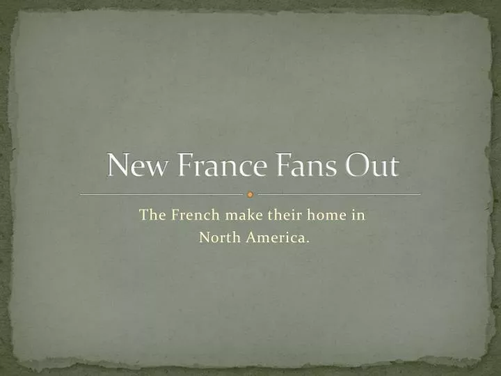 new france fans out