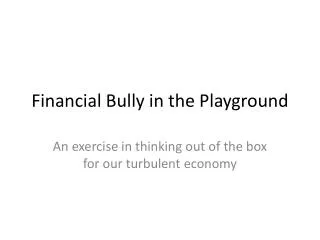 Financial Bully in the Playground