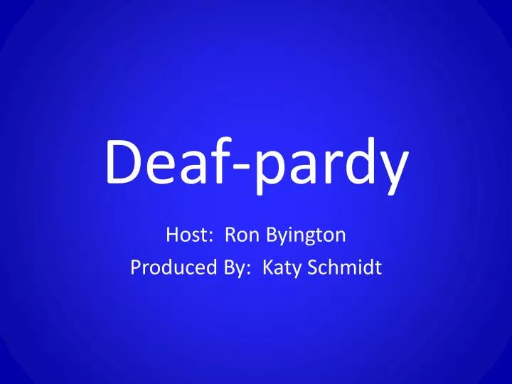 deaf pardy